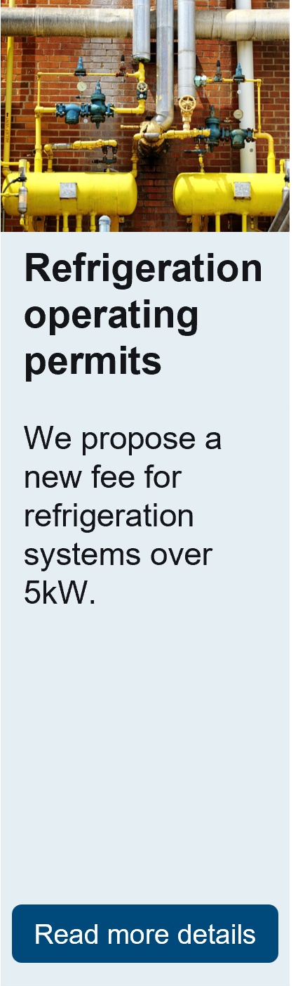 Refrigeration operating permits. We propose a new fee for refrigeration systems over 5kW.